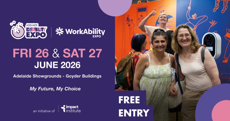 Adelaide Disability and WorkAbility Expo - Friday 26 and Sat 27 June 2026